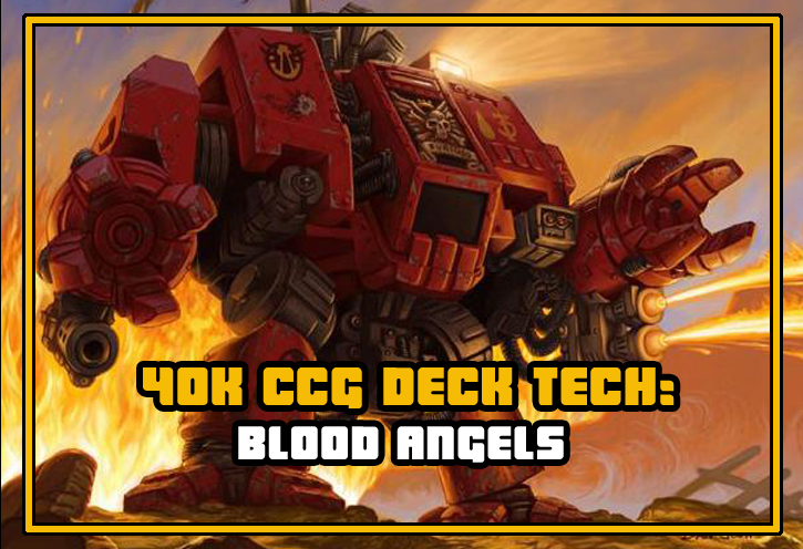 Warhammer 40K CCG deck tech Blood Angels Space Marines